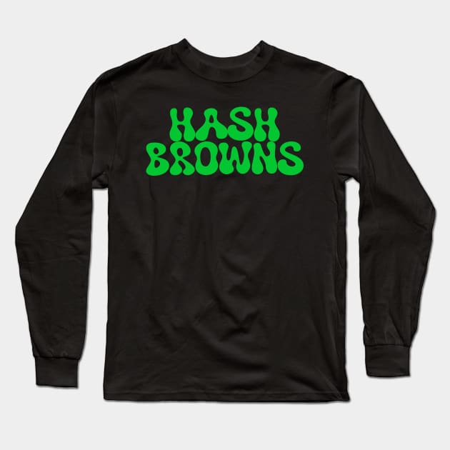 hash browns (green) Long Sleeve T-Shirt by edajylix